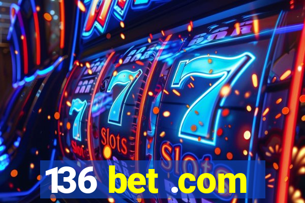 136 bet .com